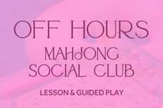 Off Hours - Mahjong Social Club + Mahjong 101 Lesson
