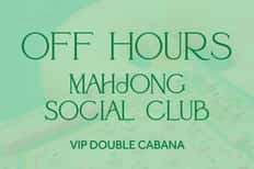 Off Hours: VIP Double Cabana - Mahjong Social Club + Mahjong 101 Lesson