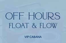 Off Hours - VIP Cabana: Flow & Float