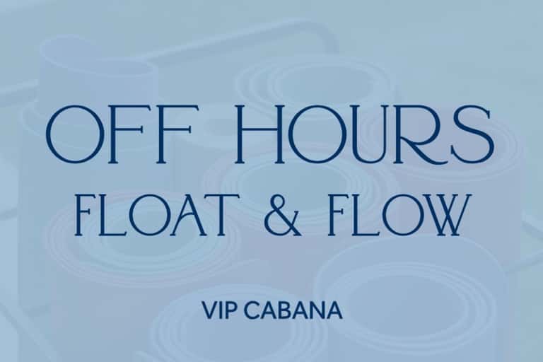 Off Hours - VIP Cabana: Flow & Float